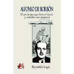 Alfonso de Borbón: El principe que leía el tarro y soñaba con mujeres